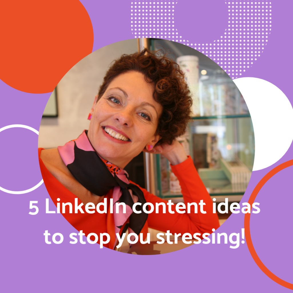5 LinkedIn content ideas to stop you stressing!