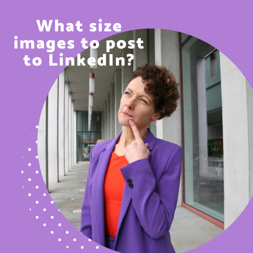 What size images to post to LinkedIn, with Sarah Clay