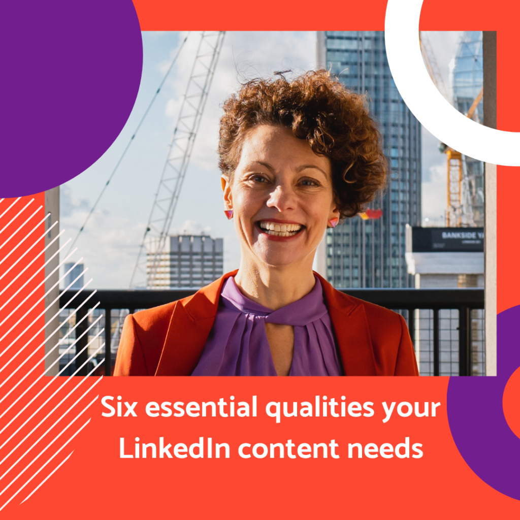 6 essential qualities your LinkedIn content needs