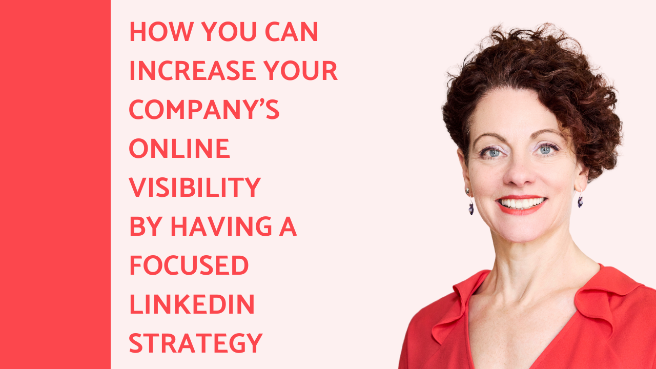 How you can increase your company's online visibility by having a focused LinkedIn strategy